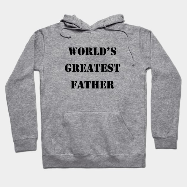 World's Greatest Father - Black Design Hoodie by brigadeiro